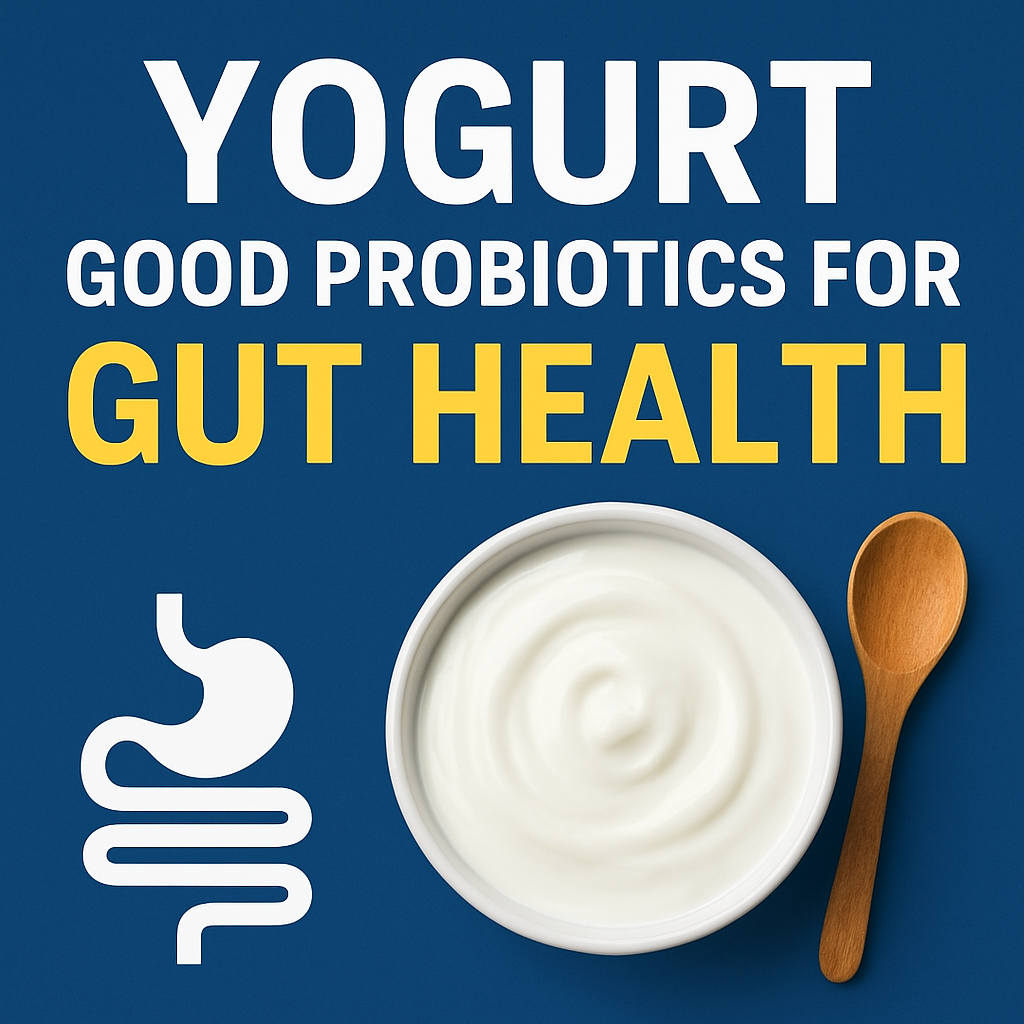 Yogurt – Good Probiotics for Gut Health
